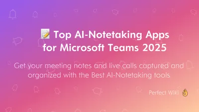 The Best AI Meeting Notes Apps Deeply Integrated into Microsoft Teams (2025 Edition)