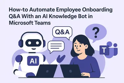 How-to Automate Employee Onboarding Q&A With an AI Knowledge Bot in Microsoft Teams
