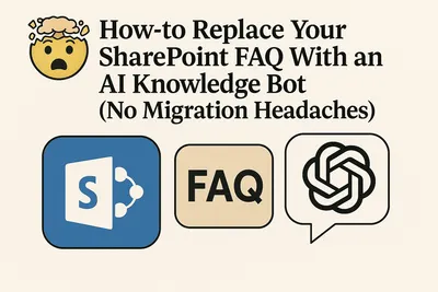 How-to Replace Your SharePoint FAQ With an AI Knowledge Bot (No Migration Headaches)